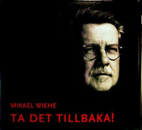 WIEHE - MIKAEL WIEHE Ta Det Tillbaka! Metronome ‎5051865-8253-2-6 EU Cardboard 2010 2CD - atonal.se